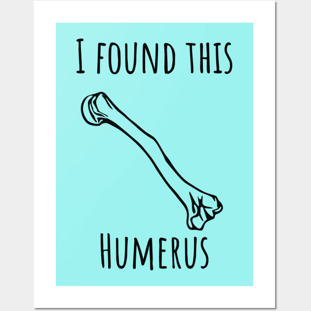 I Found This Humerus Wall Art by KayBee Gift Shop